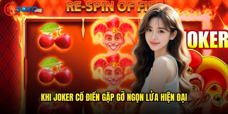 Khi Joker cổ điển gặp gỡ ngọn lửa hiện đại