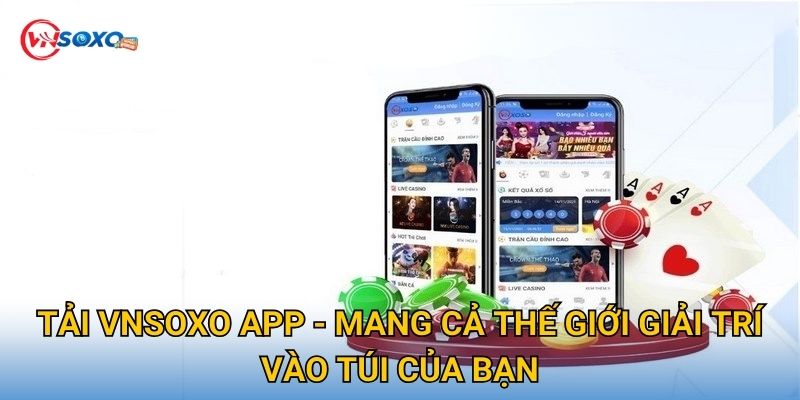 Tải Vnsoxo App - Mang cả thế giới giải trí vào túi của bạn